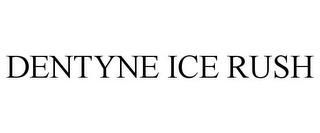 DENTYNE ICE RUSH trademark