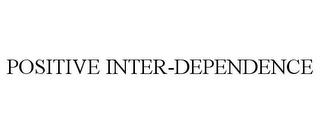 POSITIVE INTER-DEPENDENCE trademark