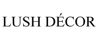 LUSH DÉCOR trademark