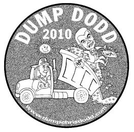 DUMP DODD 2010 $ $ $ $ $ $ $ C.W.M. $ $ $ $ $ $ $ JOE THE VOTER C.T. WWW.DUMPCHRISDODD.COM trademark