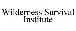 WILDERNESS SURVIVAL INSTITUTE trademark