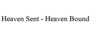 HEAVEN SENT - HEAVEN BOUND trademark