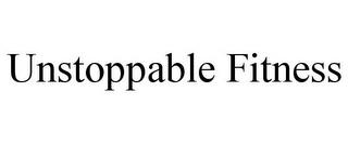 UNSTOPPABLE FITNESS trademark