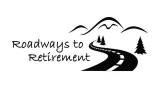 ROADWAYS TO RETIREMENT trademark