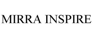 MIRRA INSPIRE trademark