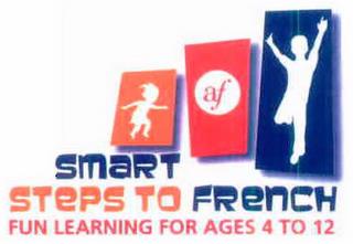 AF SMART STEPS TO FRENCH FUN LEARNING FOR AGES 4 TO 12 trademark