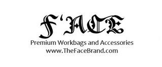 F'ACE PREMIUM WORKBAGS AND ACCESSORIES WWW.THEFACEBRAND.COM trademark