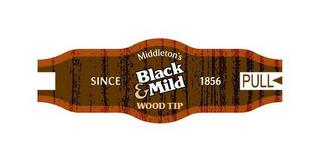 MIDDLETON'S BLACK & MILD WOOD TIP SINCE 1856 PULL trademark