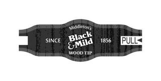 MIDDLETON'S BLACK & MILD WOOD TIP SINCE 1856 PULL trademark