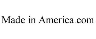 MADE IN AMERICA.COM trademark