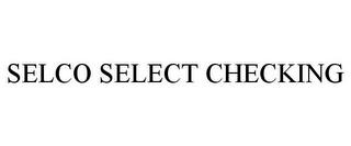 SELCO SELECT CHECKING trademark