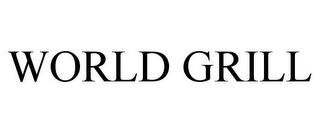 WORLD GRILL trademark