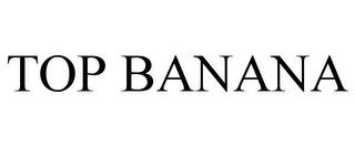 TOP BANANA trademark