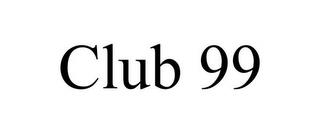 CLUB 99 trademark