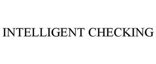 INTELLIGENT CHECKING trademark