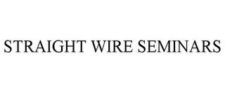 STRAIGHT WIRE SEMINARS trademark