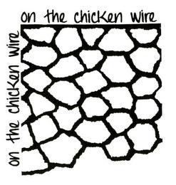 ON THE CHICKEN WIRE ON THE CHICKEN WIRE trademark