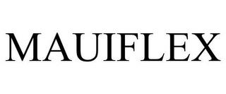 MAUIFLEX trademark