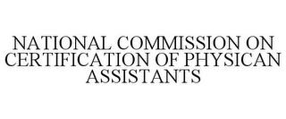 NATIONAL COMMISSION ON CERTIFICATION OF PHYSICAN ASSISTANTS trademark