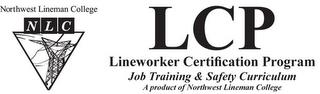 NORTHWEST LINEMAN COLLEGE NLC LCP LINEWORKER CERTIFICATION PROGRAM JOB & SAFETY TRAINING CURRICULUM A PRODUCT OF NORTHWEST LINEMAN COLLEGE trademark