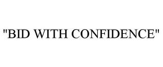 "BID WITH CONFIDENCE" trademark