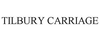 TILBURY CARRIAGE trademark