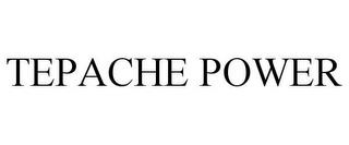 TEPACHE POWER trademark