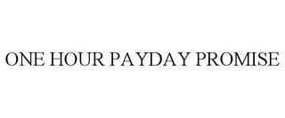 ONE HOUR PAYDAY PROMISE trademark