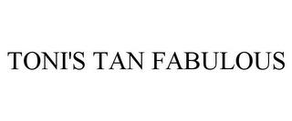 TONI'S TAN FABULOUS trademark