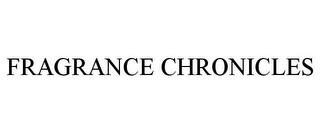 FRAGRANCE CHRONICLES trademark