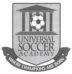 UNIVERSAL SOCCER ACADEMY WHERE CHAMPIONS ARE BORN trademark