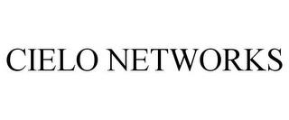 CIELO NETWORKS trademark