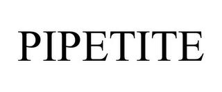 PIPETITE trademark