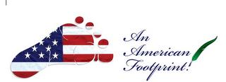 AN AMERICAN FOOTPRINT! trademark