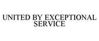 UNITED BY EXCEPTIONAL SERVICE trademark