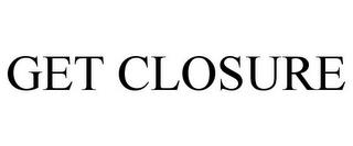 GET CLOSURE trademark