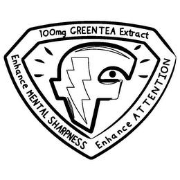 F 100MG GREEN TEA EXTRACT ENHANCE MENTAL SHARPNESS ENHANCE ATTENTION trademark