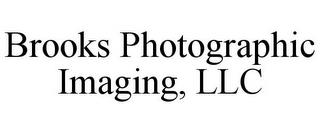 BROOKS PHOTOGRAPHIC IMAGING, LLC trademark