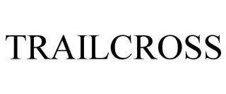 TRAILCROSS trademark