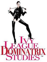 IVY LEAGUE DOMINATRIX STUDIES trademark