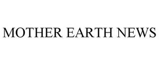 MOTHER EARTH NEWS trademark