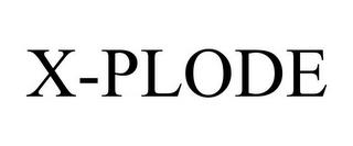 X-PLODE trademark