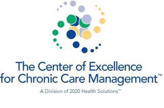 THE CENTER OF EXCELLENCE FOR CHRONIC CARE MANAGEMENT A DIVISION OF 2020 HEALTH SOLUTIONS trademark