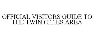 OFFICIAL VISITORS GUIDE TO THE TWIN CITIES AREA trademark