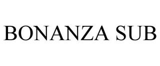 BONANZA SUB trademark