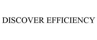 DISCOVER EFFICIENCY trademark