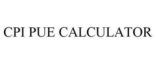 CPI PUE CALCULATOR trademark