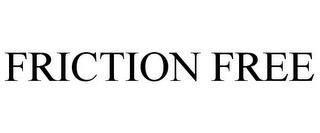 FRICTION FREE trademark