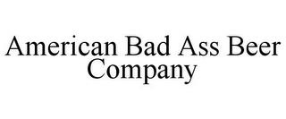 AMERICAN BAD ASS BEER COMPANY trademark