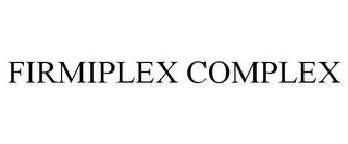 FIRMIPLEX COMPLEX trademark